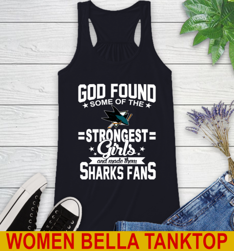 San Jose Sharks NHL Football God Found Some Of The Strongest Girls Adoring Fans Racerback Tank 8