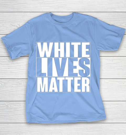 White Lives Matter Tshirt Youth T-Shirt 8
