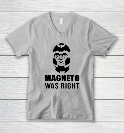 Magneto Was Right Funny V-Neck T-Shirt 2
