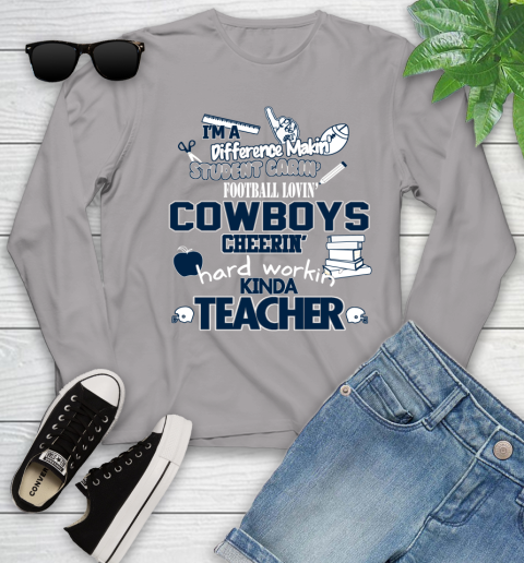 Dallas Cowboys NFL I'm A Difference Making Student Caring Football Loving Kinda Teacher Youth Long Sleeve 5