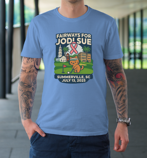 Fairways For Jodi Sue Summerville SC July 13 2025 T-Shirt 7