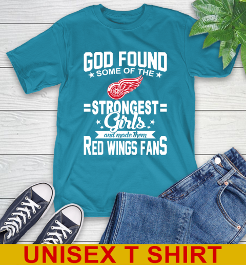 Detroit Red Wings NHL Football God Found Some Of The Strongest Girls Adoring Fans T-Shirt 9