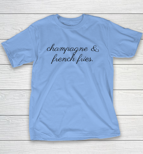 Champagne And French Fries Youth T-Shirt 8