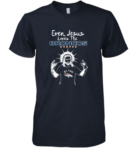 Jesus Loves The Denver Broncos NFL uo95 jesus loves the denver broncos nfl premium guys tee 5 front midnight navy