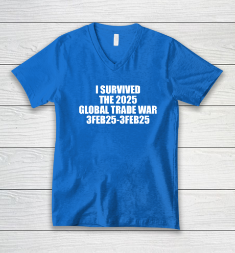 I Survived The 2025 Global Trade War 3Feb25 V-Neck T-Shirt 4