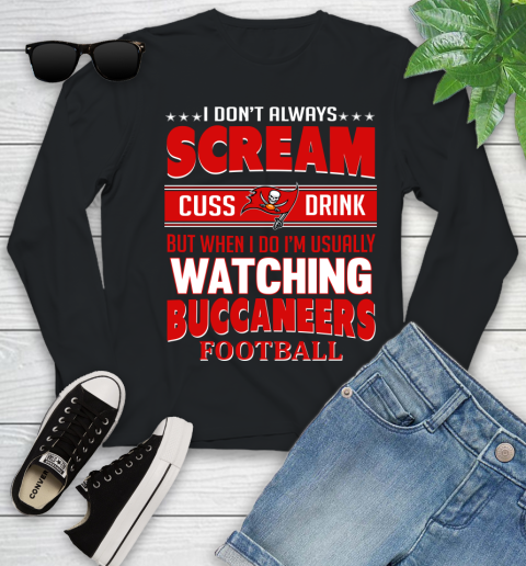 Tampa Bay Buccaneers NFL Football I Scream Cuss Drink When I'm Watching My Team Youth Long Sleeve