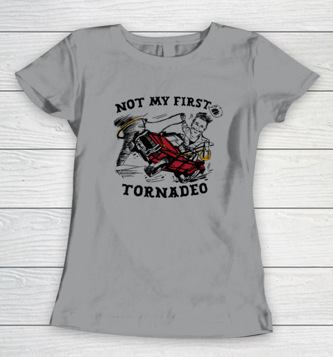 Not My First Tornadeo Funny Women's T-Shirt