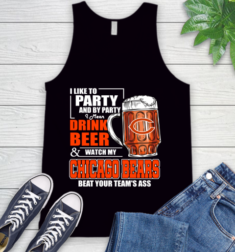 NFL I Like To Party And By Party I Mean Drink Beer and Watch My Chicago Bears Beat Your Team's Ass Football Tank Top