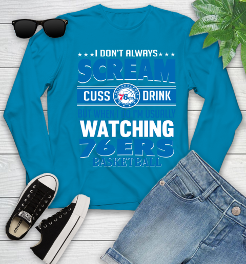 Philadelphia 76ers NBA Basketball I Scream Cuss Drink When I'm Watching My Team Youth Long Sleeve 8