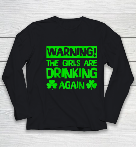 Warning the Girls are Drinking Again Saint Patricks Youth Long Sleeve