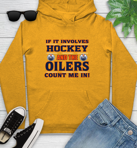 NHL If It Involves Hockey And The Edmonton Oilers Count Me In Sports Youth Hoodie 3