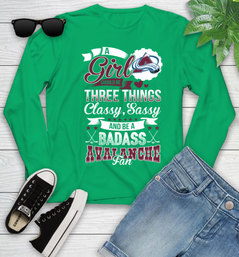 Colorado Avalanche NHL Hockey A Girl Should Be Three Things Classy Sassy And A Be Badass Fan Youth Long Sleeve 7