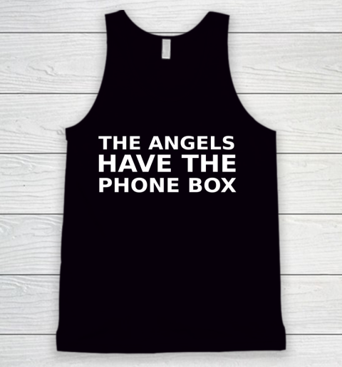 The Angels Have The Phone Box Doctor Who Shirt Tank Top