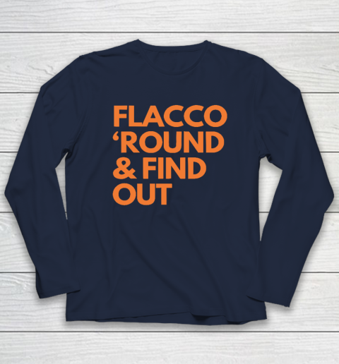Flacco 'Round And Find Out Long Sleeve T-Shirt 2