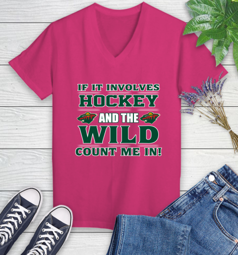 NHL If It Involves Hockey And The Minnesota Wild Count Me In Sports Women's V-Neck T-Shirt 9