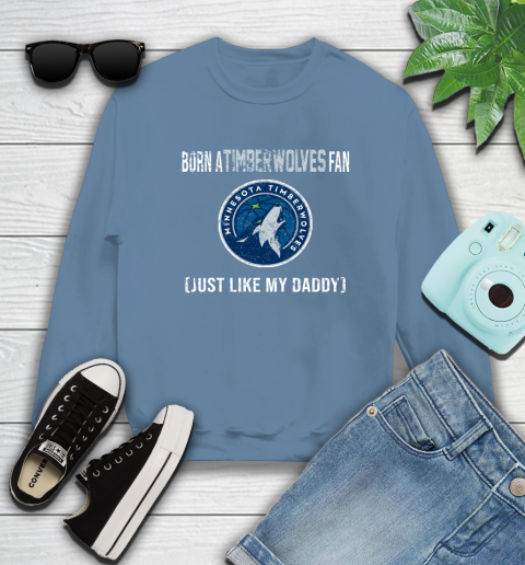 NBA Minnesota Timberwolves Loyal Fan Just Like My Daddy Basketball Shirt Sweatshirt 9