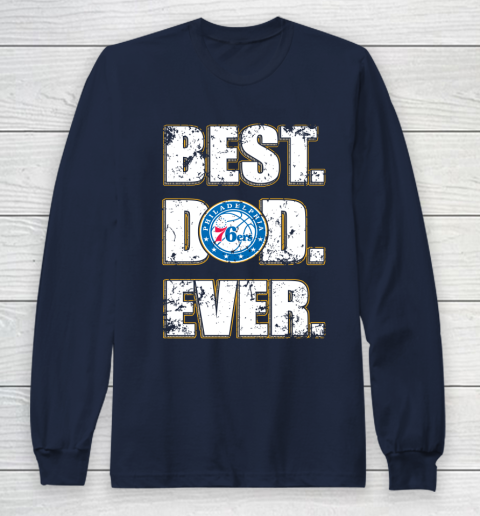 NBA Philadelphia 76ers Basketball Best Dad Ever Family Shirt Long Sleeve T-Shirt 2