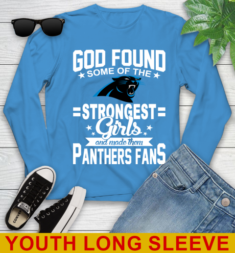 Carolina Panthers NFL Football God Found Some Of The Strongest Girls Adoring Fans Youth Long Sleeve 8