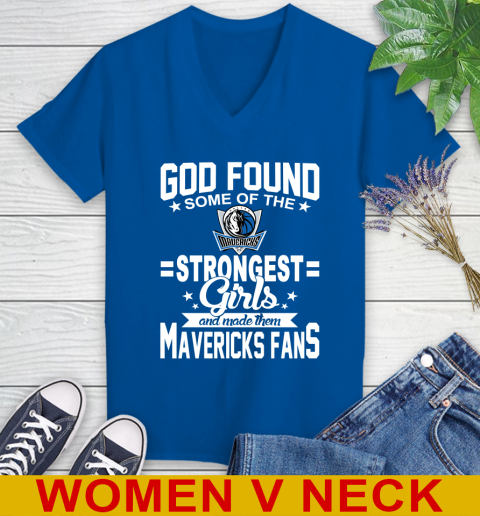 Dallas Mavericks NBA Basketball God Found Some Of The Strongest Girls Adoring Fans Women's V-Neck T-Shirt 9