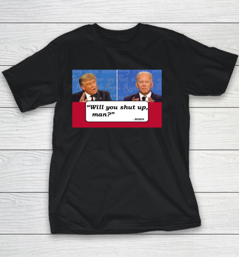 Will You Shut Up Man Presidential Debate Youth T-Shirt