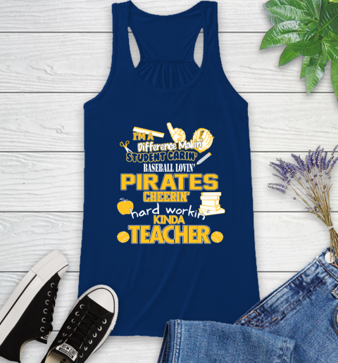 Pittsburgh Pirates MLB I'm A Difference Making Student Caring Baseball Loving Kinda Teacher Racerback Tank 8