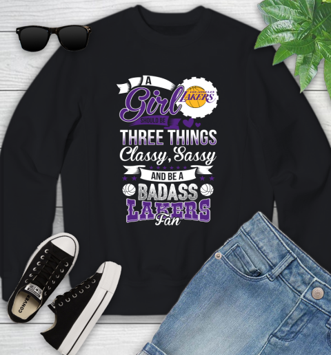 Los Angeles Lakers NBA A Girl Should Be Three Things Classy Sassy And A Be Badass Fan Youth Sweatshirt