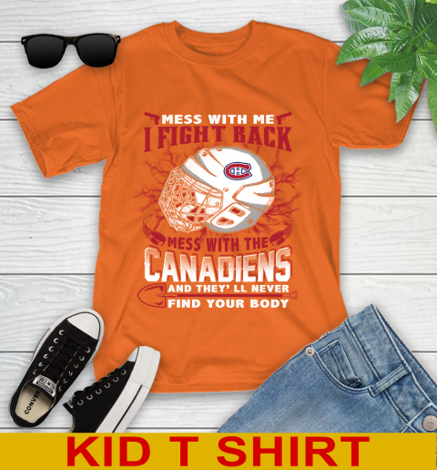 NHL Hockey Montreal Canadiens Mess With Me I Fight Back Mess With My Team And They'll Never Find Your Body Shirt Youth T-Shirt 8
