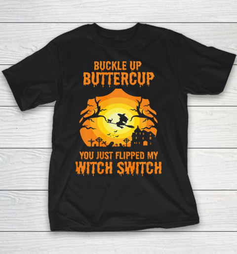 Witch Buckle Up Buttercup You Just Flipped My Witch Switch Youth T-Shirt