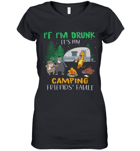 Animal If I'M Drunk It'S My Camping Friends Fault Women's V-Neck T-Shirt