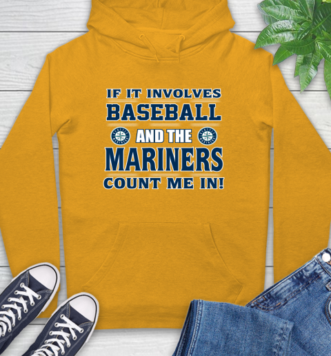 MLB If It Involves Baseball And Seattle Mariners Giants Count Me In Sports Hoodie 3