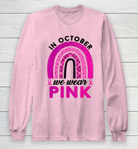 In October We Wear Pink Rainbow Breast Cancer Awareness Long Sleeve T-Shirt 6