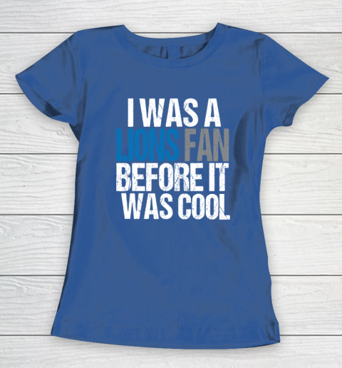 Lions Fan Before It Was Cool Women's T-Shirt 6
