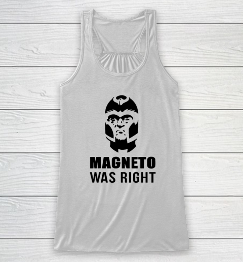 Magneto Was Right Funny Racerback Tank