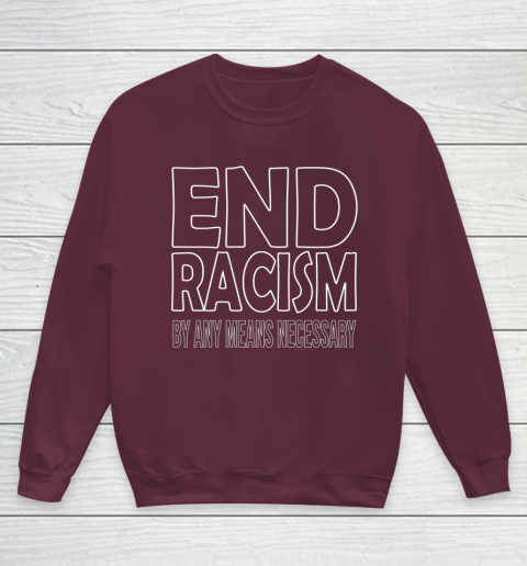 End Racism By Any Means Necessary Youth Sweatshirt 4