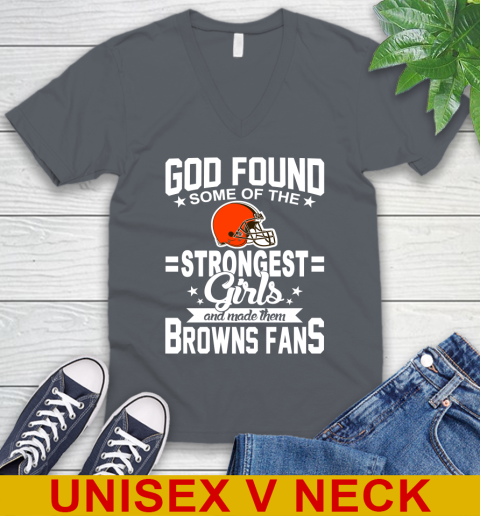 Cleveland Browns NFL Football God Found Some Of The Strongest Girls Adoring Fans V-Neck T-Shirt - Image 5