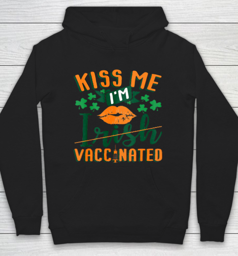 Kiss Me I m Irish Vaccinated Funny St Patrick Day Hoodie