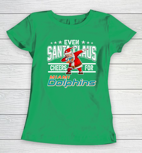 Miami Dolphins Even Santa Claus Cheers For Christmas NFL Women's T-Shirt 5