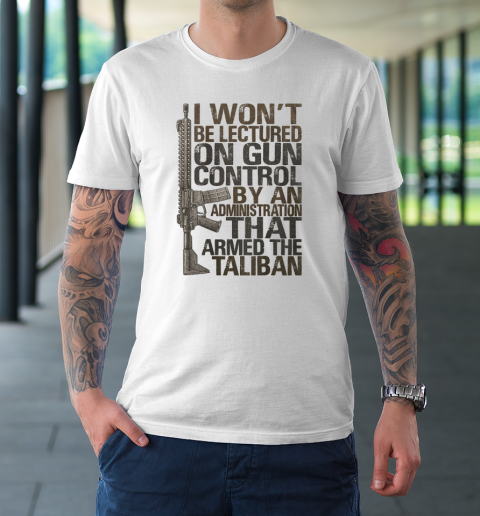 I Won't Be Lectured On Gun Control By An Administration T-Shirt