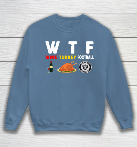Oakland Raiders Giving Day WTF Wine Turkey Football NFL Sweatshirt - Image 7