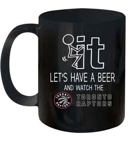 Toronto Raptors Basketball NBA Let's Have A Beer And Watch Your Team Sports Ceramic Mug 11oz