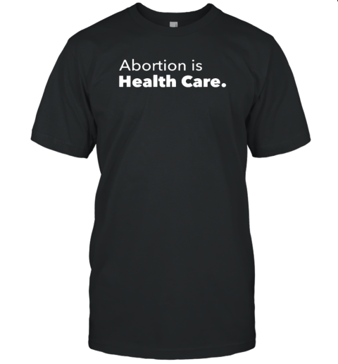 Marketplace Abortion Is Health Care Unisex Jersey Tee