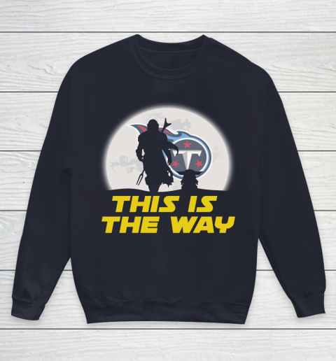 Tennessee Titans NFL Football Star Wars Yoda And Mandalorian This Is The Way Youth Sweatshirt 2