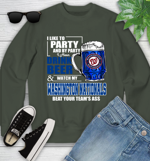 MLB I Like To Party And By Party I Mean Drink Beer And Watch My Washington Nationals Beat Your Team's Ass Baseball Youth Sweatshirt 9