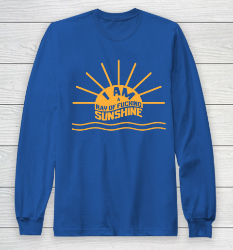 I am a Ray of fucking Sunshine Long Sleeve T-Shirt 6