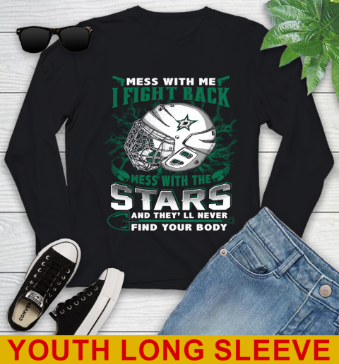 NHL Hockey Dallas Stars Mess With Me I Fight Back Mess With My Team And They'll Never Find Your Body Shirt Youth Long Sleeve