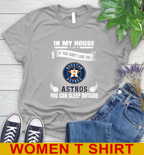 Houston Astros MLB Baseball In My House If You Don't Like The  Astros You Can Sleep Outside Shirt Women's T-Shirt 5