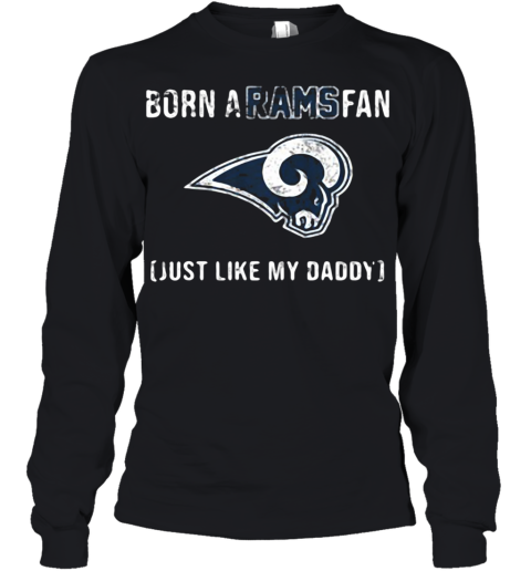 Born A Los Angeles Rams Fan Just Like My Daddy Youth Long Sleeve