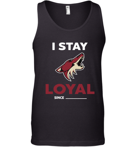 Arizona Coyotes I Stay Loyal Since Personalized Tank Top