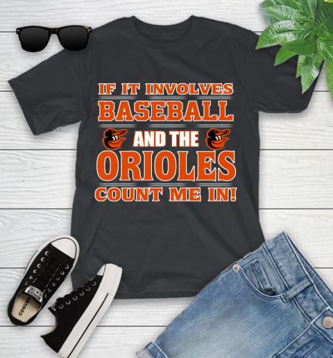 MLB If It Involves Baseball And The Baltimore Orioles Count Me In Sports Youth T-Shirt 2