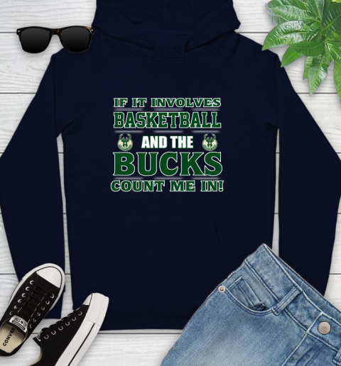 NBA If It Involves Basketball And Milwaukee Bucks Count Me In Sports Youth Hoodie 4